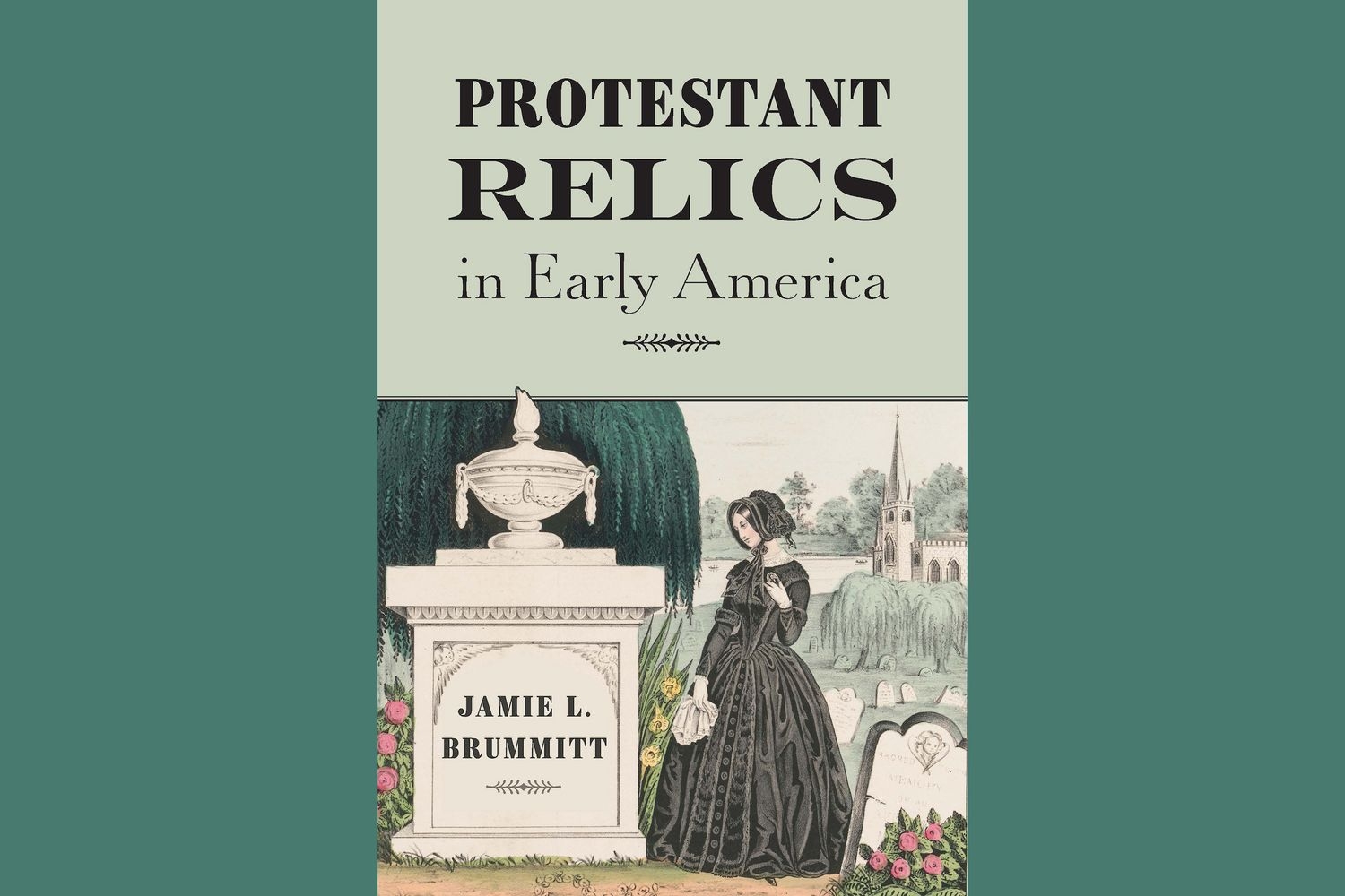 Preview of the cover of Protestant Relics in early America the book by Jamie L. Brummit.